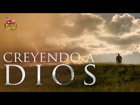 Película Cristiana | Creyendo A Dios
