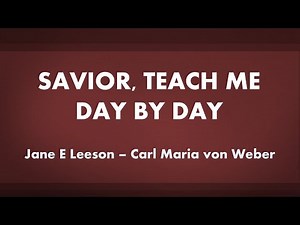 Savior, Teach Me Day by Day - acapella hymn with lyrics