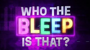 Who The Bleep Is That?