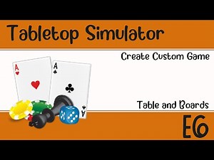 Tabletop Simulator - Ep 6 - Tables and Boards
