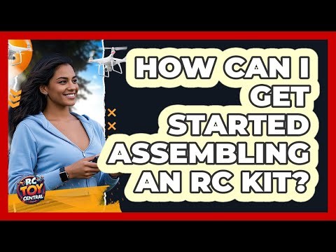 How Can I Get Started Assembling An RC Kit? - RC Toy Central