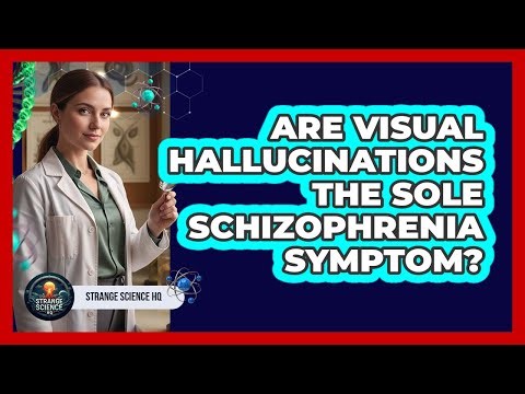Are Visual Hallucinations The Sole Schizophrenia Symptom?