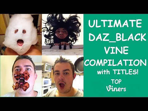 Ultimate Daz_Black Vine Compilation w/ Titles - All Daz_Black Vines (556 Vines) - Top Viners ✔