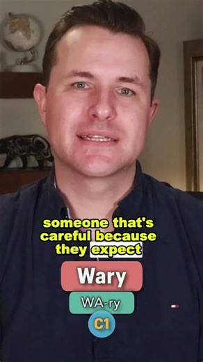 Wary Meaning, Pronunciation and Example Sentence