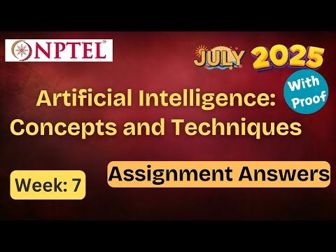 Artificial Intelligence: Concepts and Techniques || week 7 With Proof | NPTEL assignment | July 2025