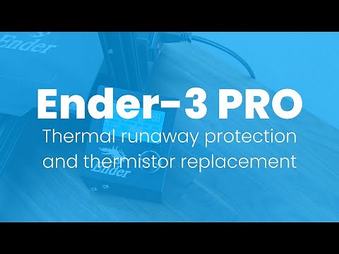 Ender-3 PRO: Thermal runaway protection and thermistor replacement