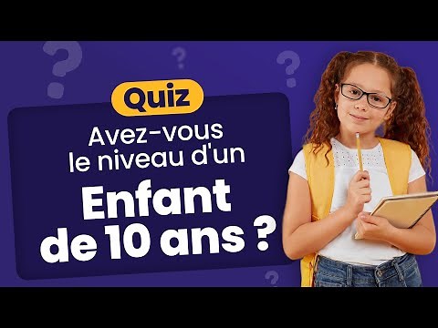 QUIZ Do you have the level of a 10-year-old? - 50 basic questions to know.