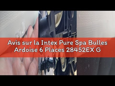 Avis sur la Intex Pure Spa Bulles Ardoise 6 Places 28452EX Gris Ardoise