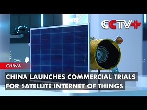 China Launches Commercial Trials for Satellite Internet of Things