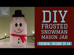 Frosted Snowman Mason Jar DIY | TuTu Ep. 64