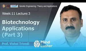 Mind Luster - Learn Lec 39 Biotechnology Applications Part 3