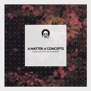 Various - A Matter Of Concepts - A Post-punk And Wave Compilation