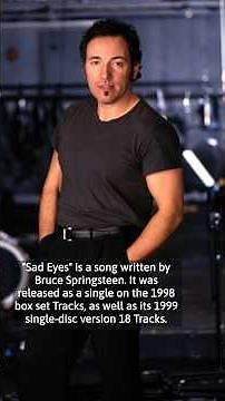 The story behind “Sad Eyes” by Bruce Springsteen