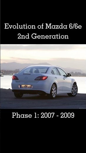 Evolution of Mazda 6/6e #mazda #mazda6 #mazda6e #cars #carevolution