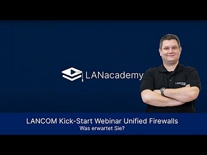 LANacademy | Das erwartet Sie im LANCOM Kick-Start Webinar "Unified Firewalls"