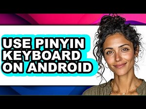 How to Use Pinyin Keyboard on Android (only Way)