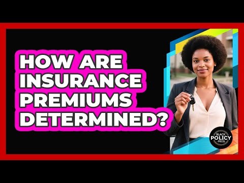 How Are Insurance Premiums Determined?