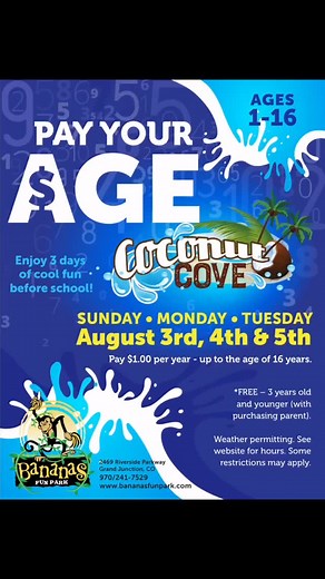 4 comments | PAY YOUR AGE Come celebrate your last hurrah of summer at Bananas Fun Park! #colorado #bananasfunpark #grandjunction #familyfun #arcade #waterpark #waterslide #payyourage #enjoythesun #schoolsin | Bananas Fun Park | Facebook
