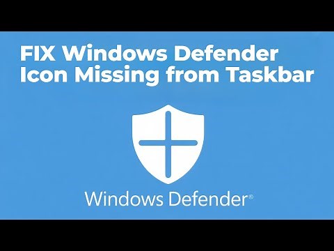 How To Fix Windows Defender Icon Missing From Taskbar [FIXED]