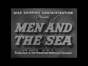 " MEN AND THE SEA " WWII WAR SHIPPING ADMINISTRATION SEAMAN RECRUITING FILM / SHIP BUILDING XD26795