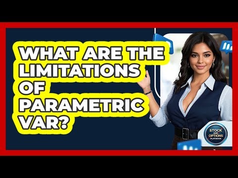 What Are The Limitations Of Parametric VaR?