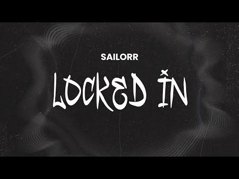 SAILORR - LOCKED IN | Lyrics