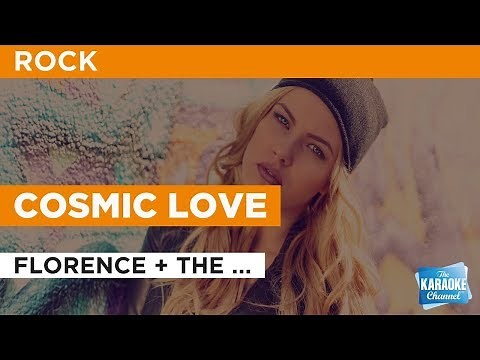 Cosmic Love in the Style of "Florence + the Machine" with lyrics (no lead vocal)