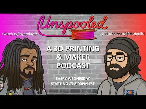 Unspooled: Episode 39 - 3D Printing & Making Podcast