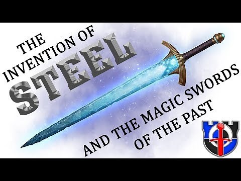 When was steel invented? and the MAGIC SWORDS of ancient times