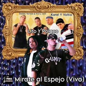 Lito Y Polaco (Feat.Daddy Yankee & Nicky Jam & Karel & Voltio) - Mirate Al Espejo (Live) (2001)