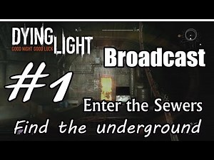Dying Light Enter the Sewers Find the underground Broadcast Part 1
