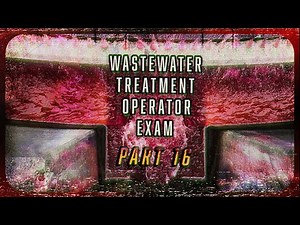 Part 16 - Wastewater Treatment Operator Exam Questions