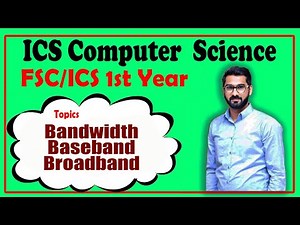 ICS/FSc part 1 | Computer Science | Chapter no 3 | Bandwidth, Baseband, Broadband - 11th Class