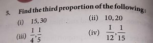 5. Find the third proportion of the following:(i) 15,30(ii) 1... | Filo