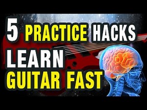 Learn Guitar Faster with These 5 Practice Hacks...