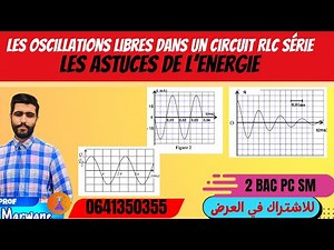 les oscillations libres dans un circuit RLC série -2 BAC SM PC -Les astuces de l'Energie