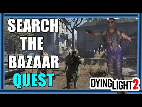 Dying Light 2 How to Find Veronika Ryan - Search the Bazaar