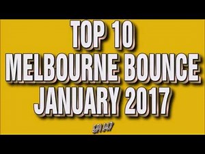 Top 10 Melbourne Bounce Drops January 2017 (Epi 148)