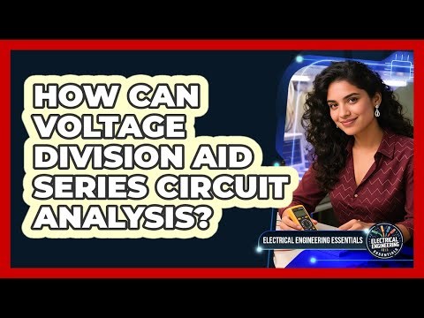 How Can Voltage Division Aid Series Circuit Analysis?