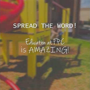 Spread the Word! Education at FPC IS AMAZING!!!
