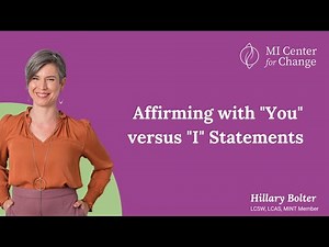 Affirming with "You" versus "I" Statements - MI Center for Change - Motivational Interviewing