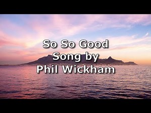 So So Good - Phil Wickham | Lyric Video
