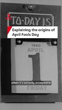 Explaining the origins of April Fools Day