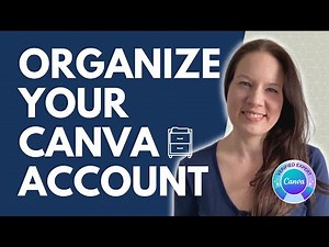 How to Organize Your Canva Account (From Messy to Marvelous: Mastering Canva Organization)