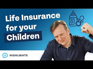 Should You Buy Life Insurance For Your Children?