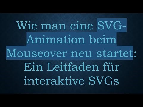 Wie man eine SVG-Animation beim Mouseover neu startet: Ein Leitfaden für interaktive SVGs