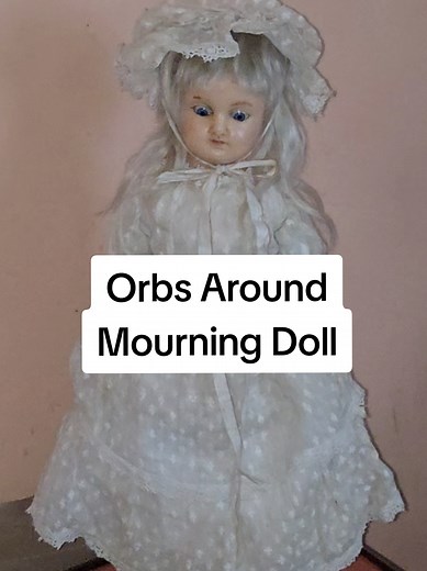 Orbs Around Mourning Doll: Paranormal Activity Explained