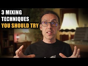 These 3 Mixing Techniques Changed Everything for Me—They Might for You Too