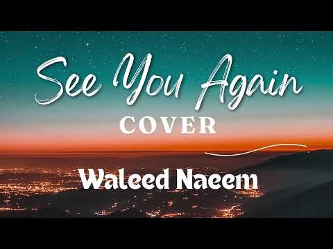 See You Again Cover by Waleed Naeem