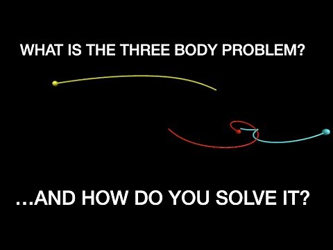 What is the Three Body Problem and How Do You Solve It?